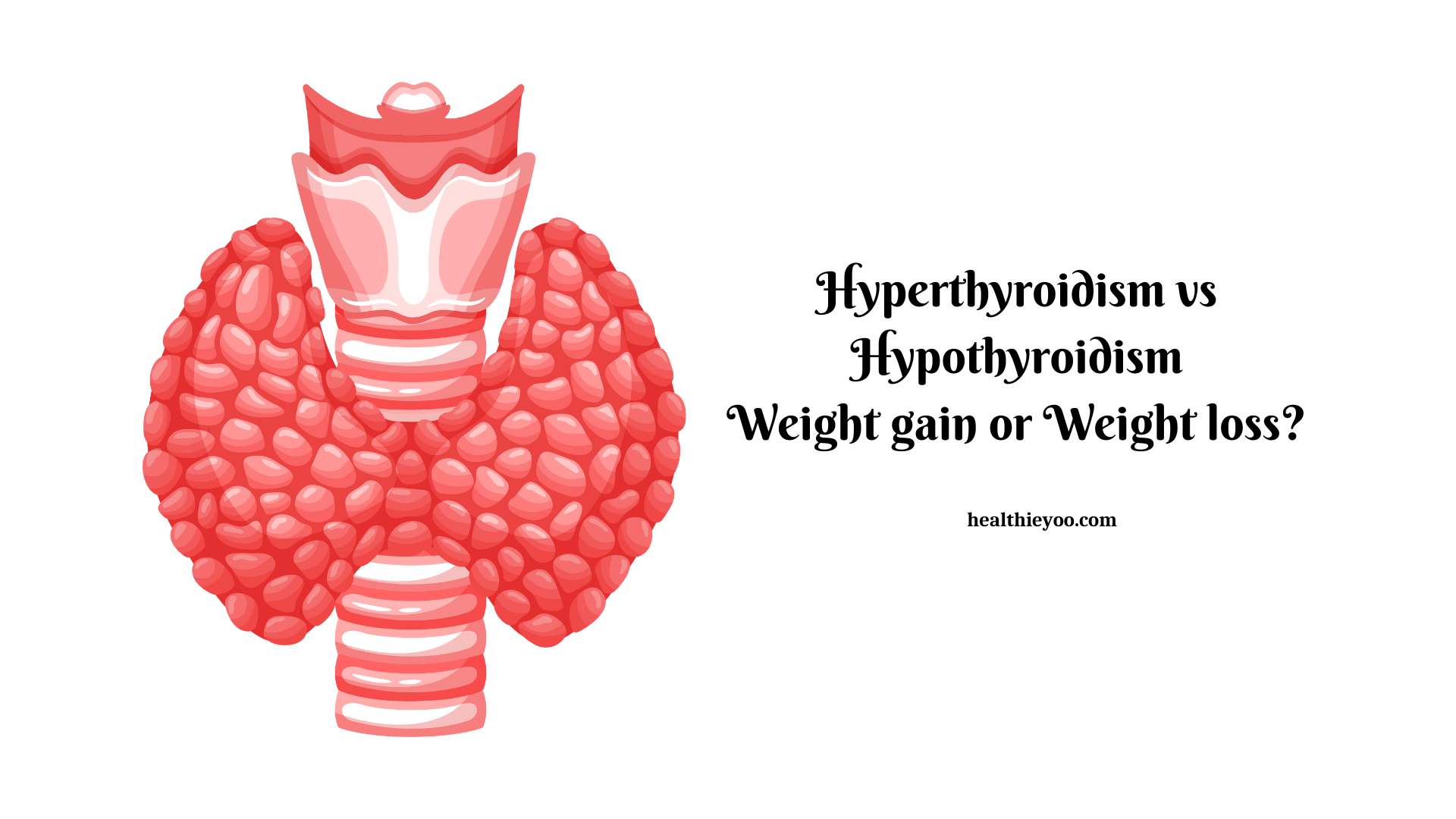 thyroid health, weight, hyperthyroidism, hypothyroidism, weight loss, weight gain